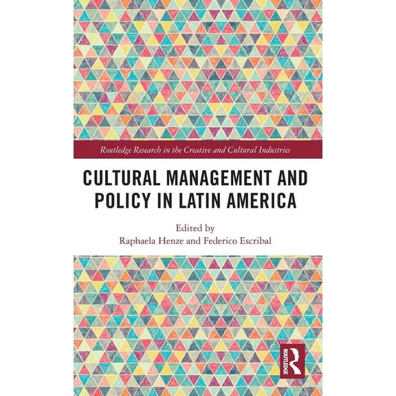 Routledge Research in the Creative and C Cultural Management and Policy in Latin America, (Hardcover)