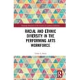 thumbnail image 1 of Routledge Research in the Creative and C Racial and Ethnic Diversity in the Performing Arts Workforce, (Hardcover), 1 of 1