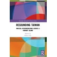 thumbnail image 1 of Routledge Research on Taiwan Resounding Taiwan: Musical Reverberations Across a Vibrant Island, (Paperback), 1 of 1