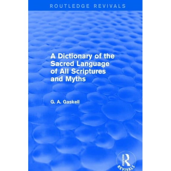 Routledge Revivals A Dictionary of the Sacred Language of All Scriptures and Myths (Routledge Revivals), (Hardcover)