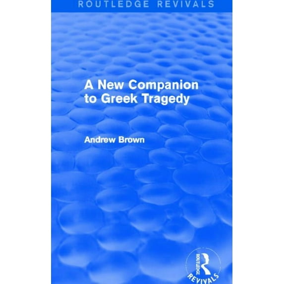 Routledge Revivals A New Companion to Greek Tragedy (Routledge Revivals), (Hardcover)
