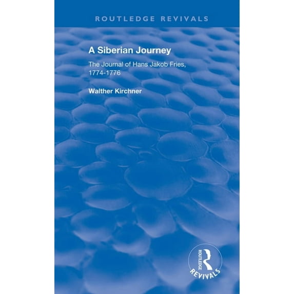 Routledge Revivals A Siberian Journey: The Journal of Hans Jakob Fries, 1774 -1776, (Hardcover)