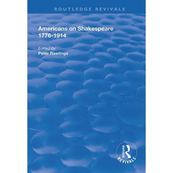 Routledge Revivals Americans on Shakespeare, 1776-1914, (Hardcover)