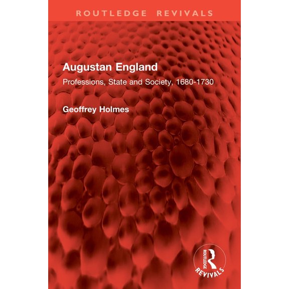 Routledge Revivals Augustan England: Professions, State and Society, 1680-1730, (Paperback)
