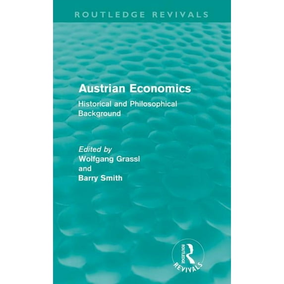 Routledge Revivals Austrian Economics (Routledge Revivals): Historical and Philosophical Background, (Paperback)