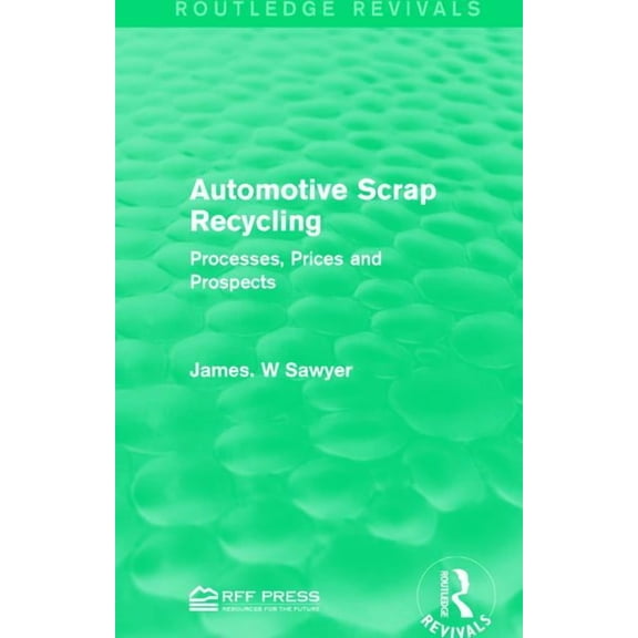 Routledge Revivals Automotive Scrap Recycling: Processes, Prices and Prospects, (Paperback)