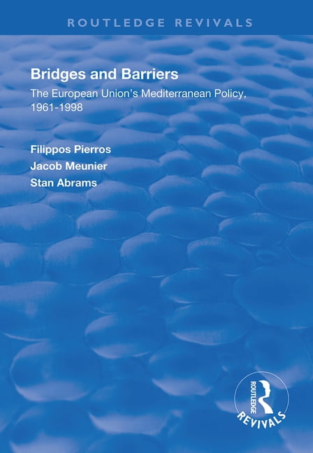 Routledge Revivals Bridges and Barriers: The European Union's Mediterranean Policy, 1961-1998, (Hardcover)