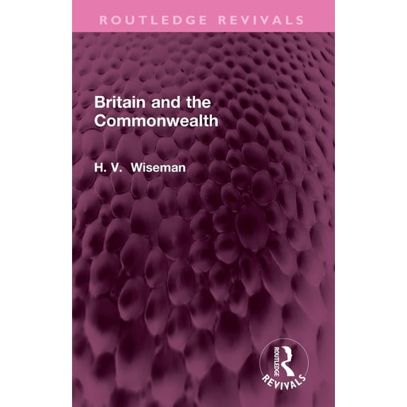 Routledge Revivals Britain and the Commonwealth, (Paperback)