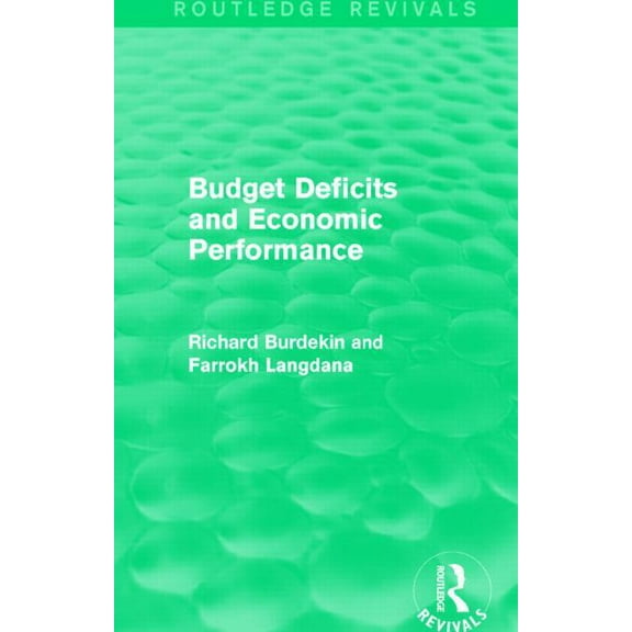 Routledge Revivals Budget Deficits and Economic Performance (Routledge Revivals), (Paperback)