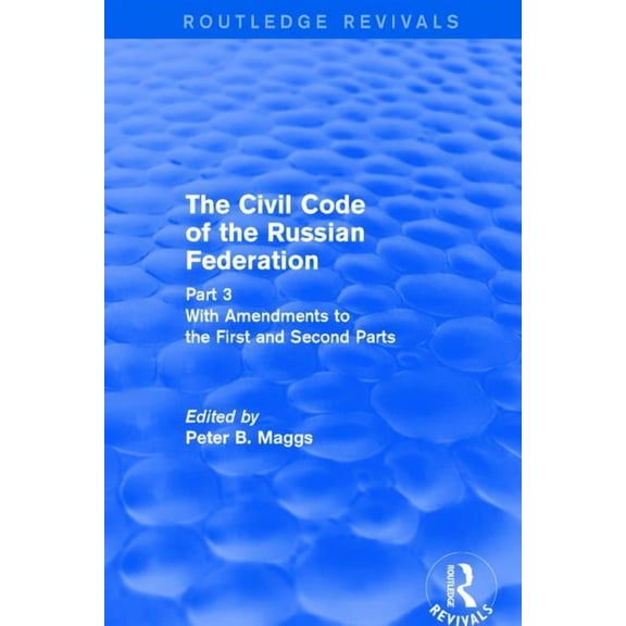 Routledge Revivals Civil Code of the Russian Federation: Pt. 3: With Amendments to the First and Second Parts, (Hardcover)