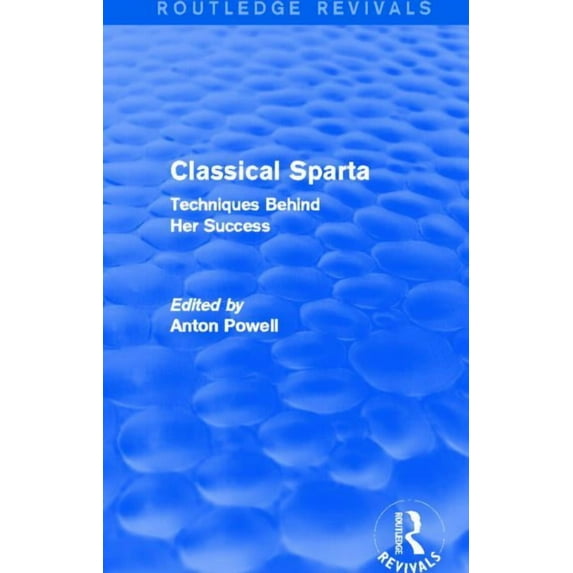 Routledge Revivals Classical Sparta (Routledge Revivals): Techniques Behind Her Success, (Paperback)