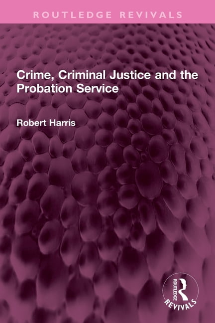 Routledge Revivals Crime, Criminal Justice and the Probation Service, (Paperback)