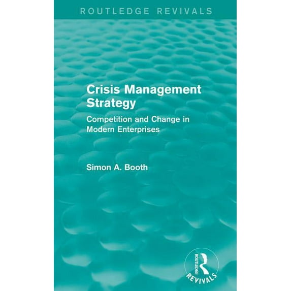 Routledge Revivals Crisis Management Strategy: Competition and Change in Modern Enterprises, (Paperback)
