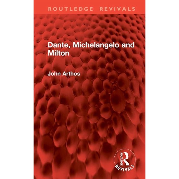 Routledge Revivals Dante, Michelangelo and Milton, (Hardcover)