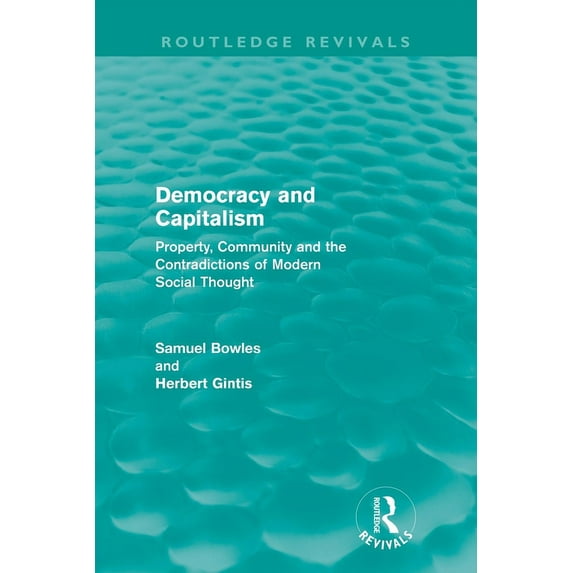 Routledge Revivals Democracy and Capitalism (Routledge Revivals): Property, Community, and the Contradictions of Modern Social Thought, (Paperback)