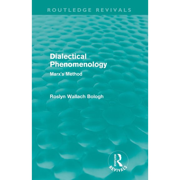 Routledge Revivals Dialectical Phenomenolgy (Routledge Revivals): Marx's Method, (Paperback)