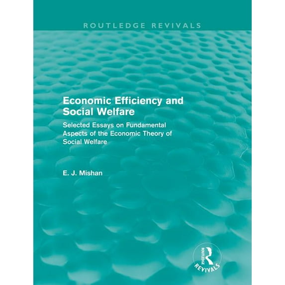 Routledge Revivals Economic Efficiency and Social Welfare (Routledge Revivals): Selected Essays on Fundamental Aspects of the Economic Theo, (Paperback)