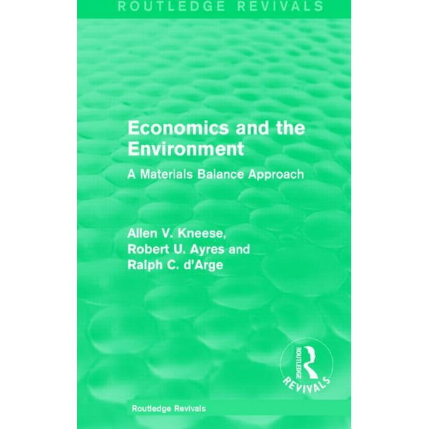 Routledge Revivals Economics and the Environment A Materials Balance