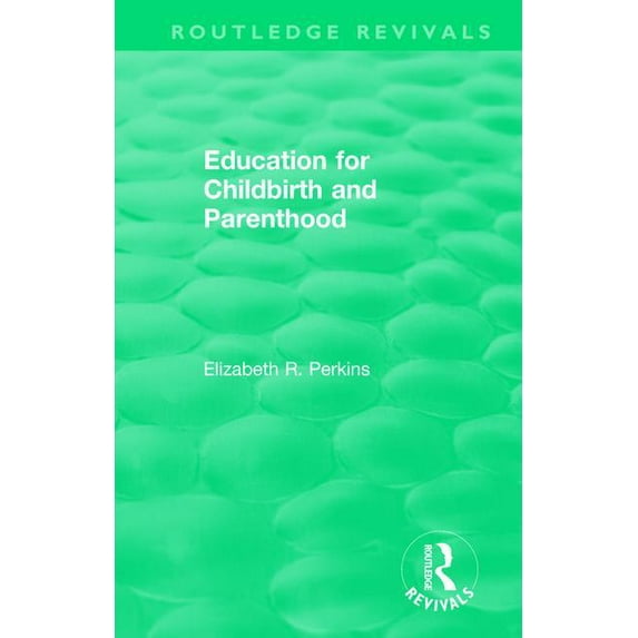 Routledge Revivals Education for Childbirth and Parenthood, (Paperback)