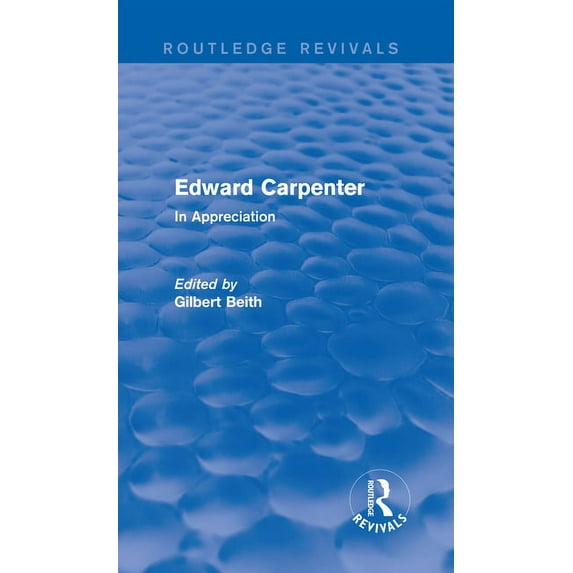 Routledge Revivals Edward Carpenter (Routledge Revivals): In Appreciation, (Hardcover)