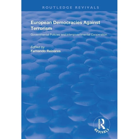 Routledge Revivals: European Democracies Against Terrorism: Governmental Policies and Intergovernmental (Paperback)