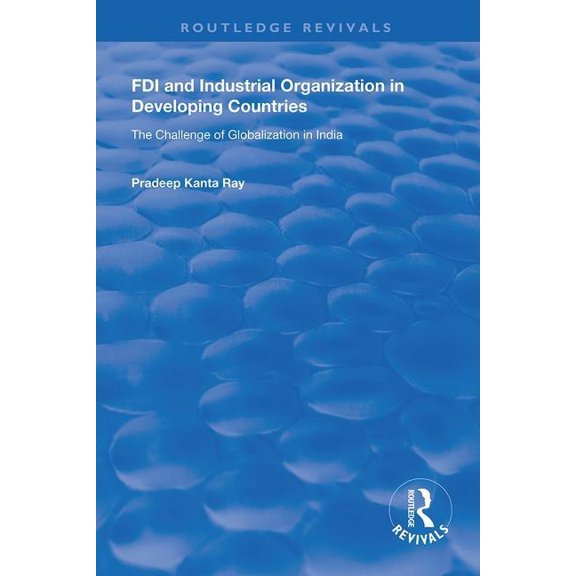 Routledge Revivals FDI and Industrial Organization in Developing Countries: The Challenge of Globalization in India, (Paperback)