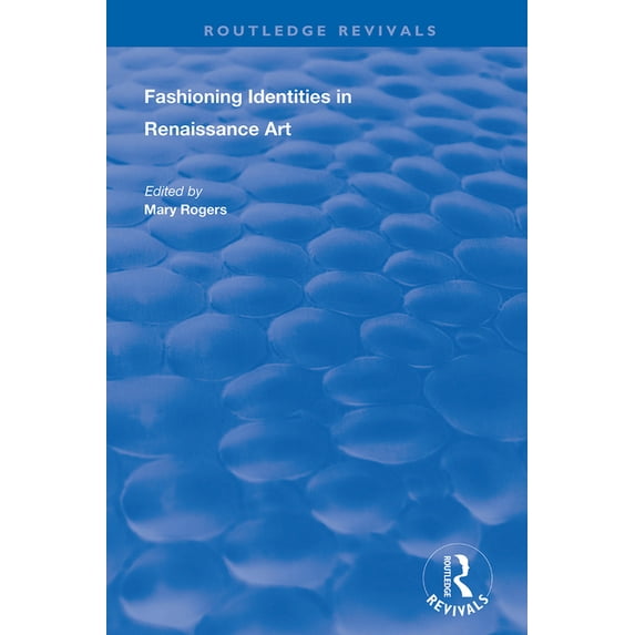 Routledge Revivals Fashioning Identities in Renaissance Art, (Paperback)