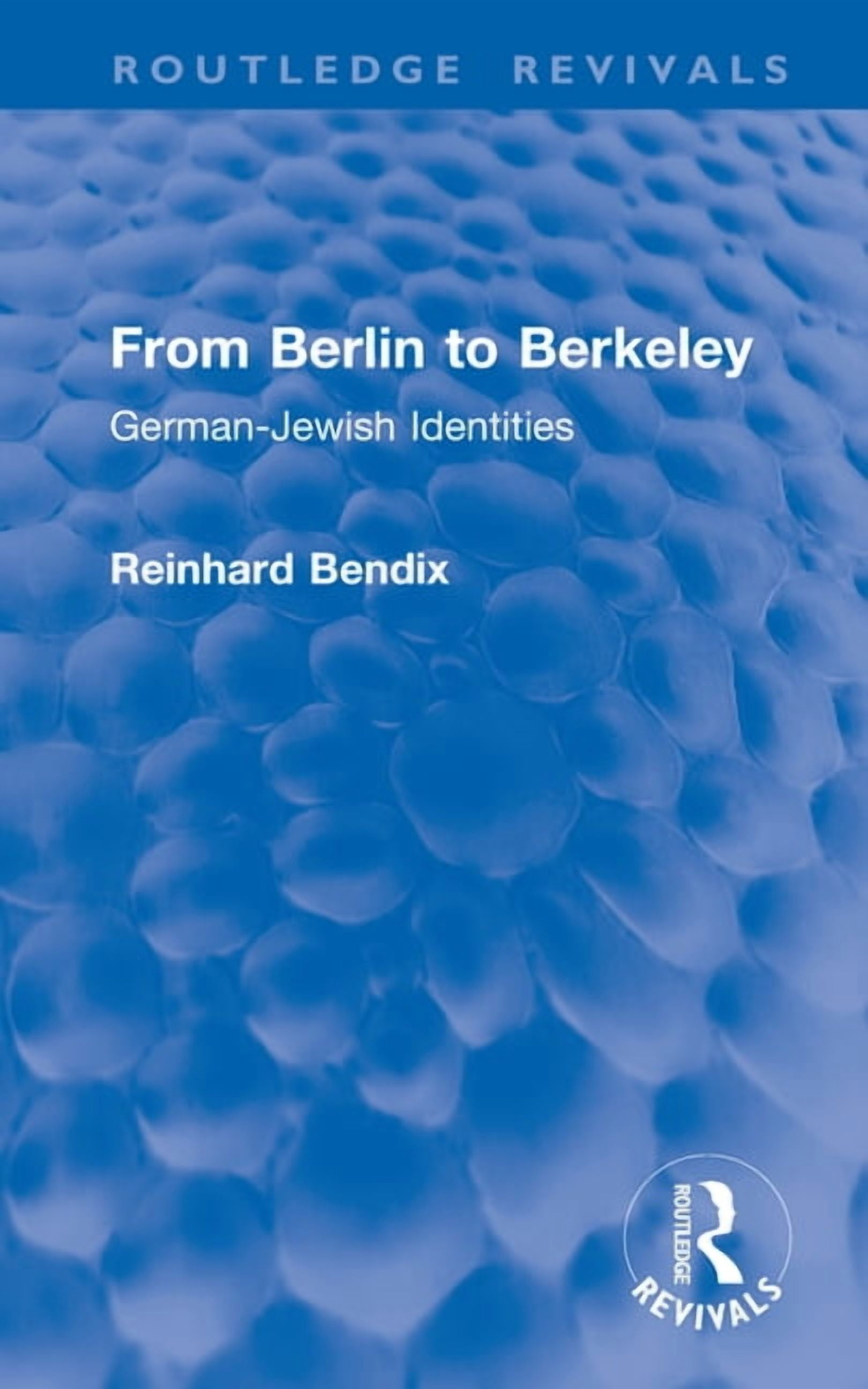 Routledge Revivals From Berlin to Berkeley: German-Jewish Identities, (Hardcover)
