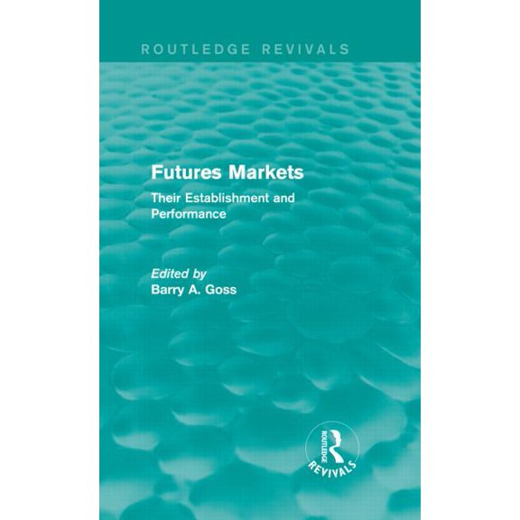 Routledge Revivals Futures Markets (Routledge Revivals): Their Establishment and Performance, (Hardcover)
