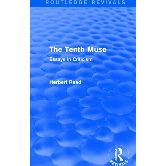 Routledge Revivals: Herbert Read and Sel The Tenth Muse, (Hardcover)