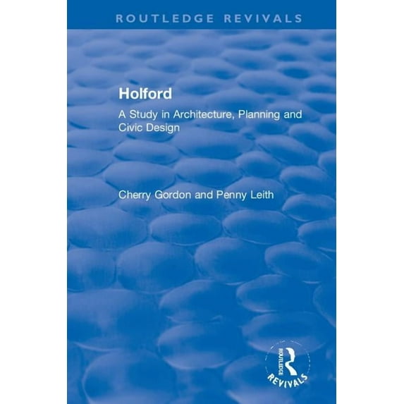 Routledge Revivals Holford: A Study in Architecture, Planning and Civic Design, (Paperback)