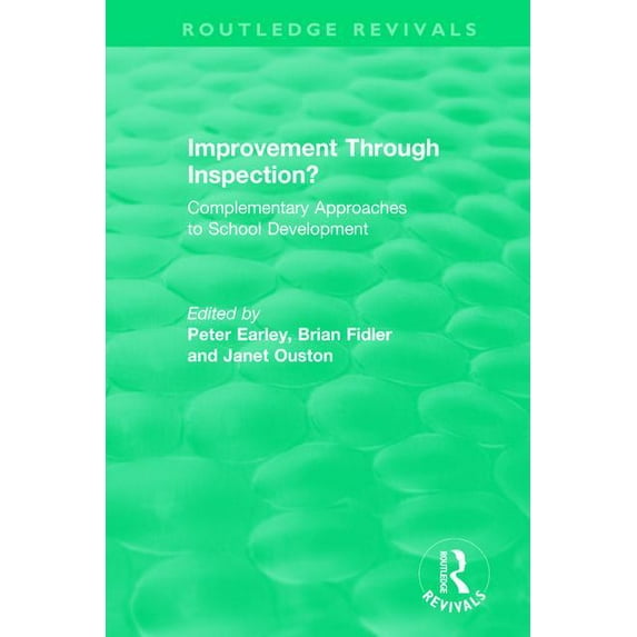 Routledge Revivals Improvement Through Inspection?: Complementary Approaches to School Development, (Hardcover)