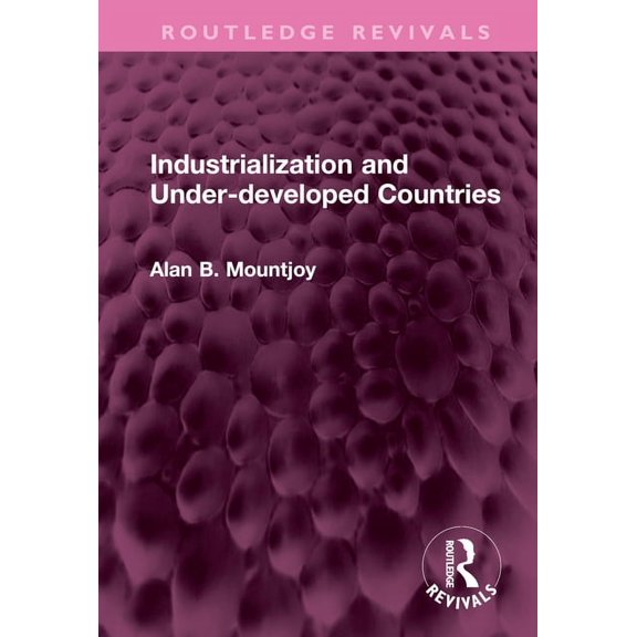 Routledge Revivals Industrialization and Under-developed Countries, (Hardcover)