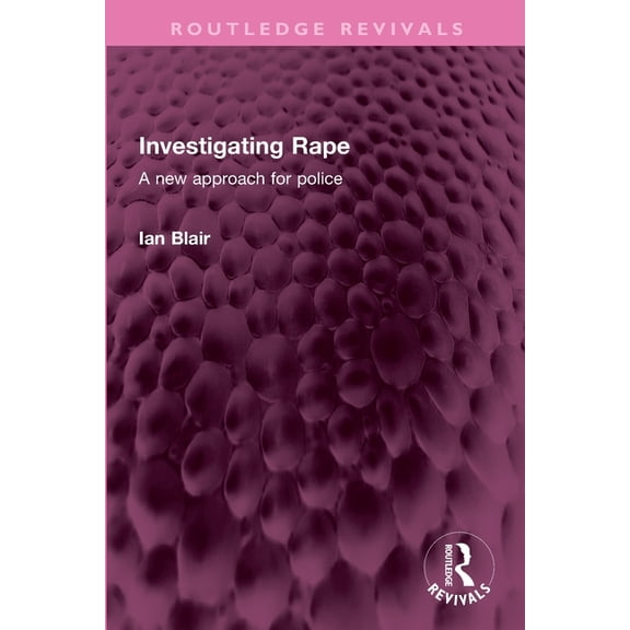 Routledge Revivals Investigating Rape: A New Approach for Police, (Paperback)