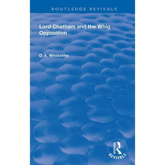 Routledge Revivals Lord Chatham and the Whig Opposition, (Hardcover)