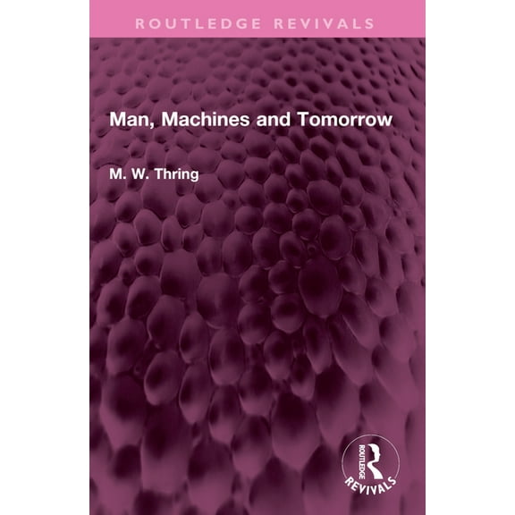 Routledge Revivals Man, Machines and Tomorrow, (Paperback)