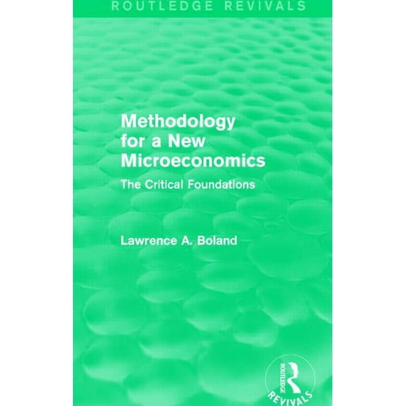 Routledge Revivals Methodology for a New Microeconomics (Routledge Revivals): The Critical Foundations, (Paperback)