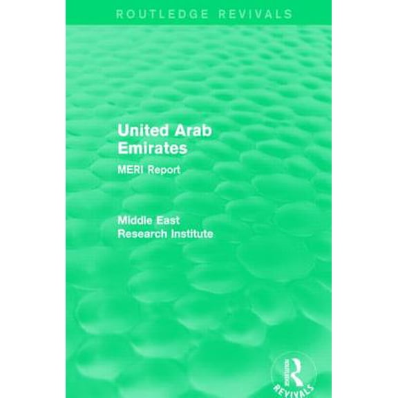 Routledge Revivals: Middle East Research Institute Reports: United Arab Emirates (Routledge Revival) : Meri Report (Hardcover)