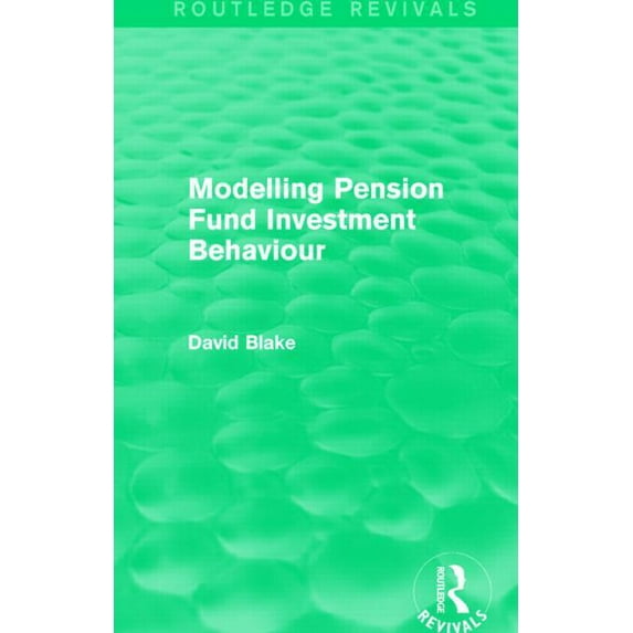 Routledge Revivals Modelling Pension Fund Investment Behaviour (Routledge Revivals), (Paperback)