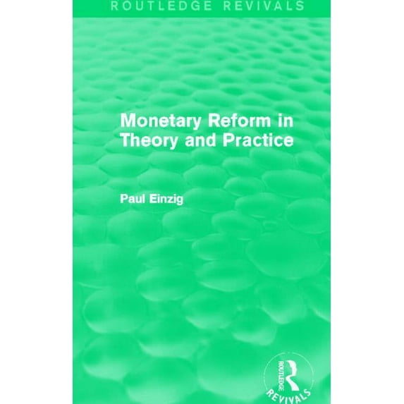 Routledge Revivals Monetary Reform in Theory and Practice (Routledge Revivals), (Paperback)