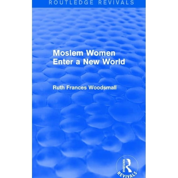 Routledge Revivals: Moslem Women Enter a New World (1936), (Paperback)