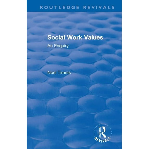 Routledge Revivals: Noel Timms Social Work Values: An Enquiry, (Paperback)