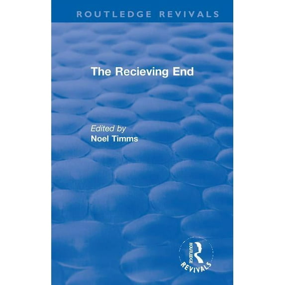 Routledge Revivals: Noel Timms The Receiving End, (Hardcover)