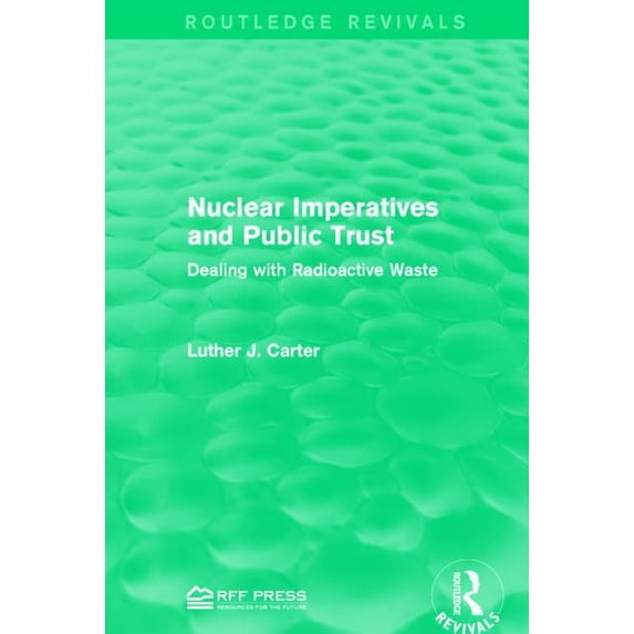 Routledge Revivals Nuclear Imperatives and Public Trust: Dealing with Radioactive Waste, (Paperback)