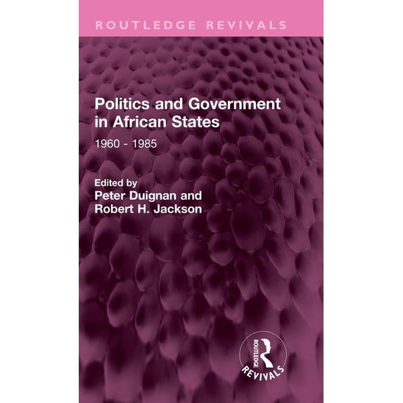 Routledge Revivals Politics and Government in African States: 1960 - 1985, (Hardcover)