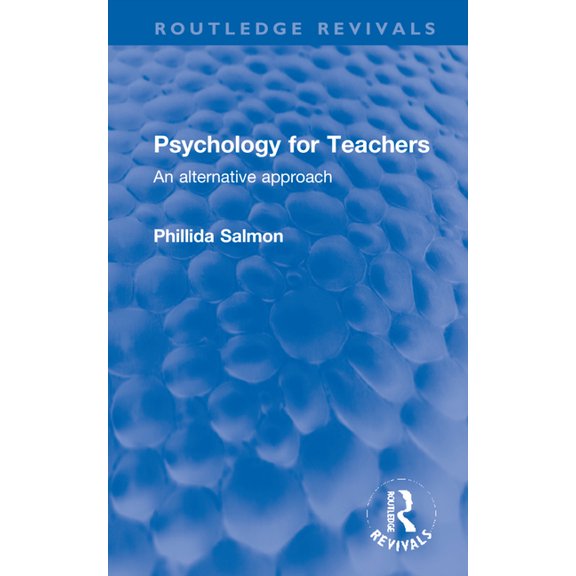 Routledge Revivals Psychology for Teachers: An alternative approach, (Hardcover)