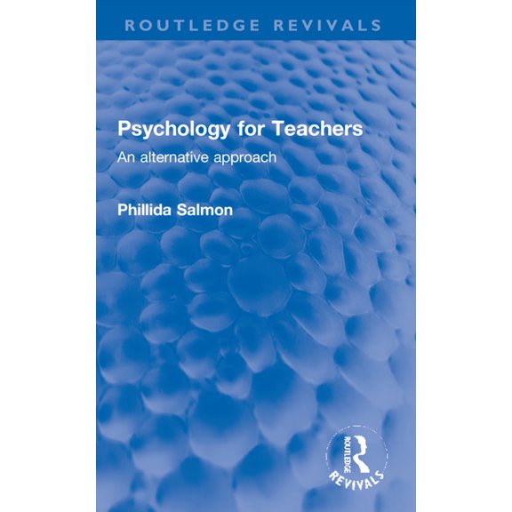 Routledge Revivals Psychology for Teachers: An alternative approach, (Paperback)