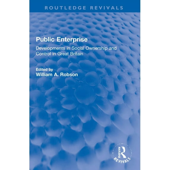 Routledge Revivals Public Enterprise: Developments in Social Ownership and Control in Great Britain, (Paperback)