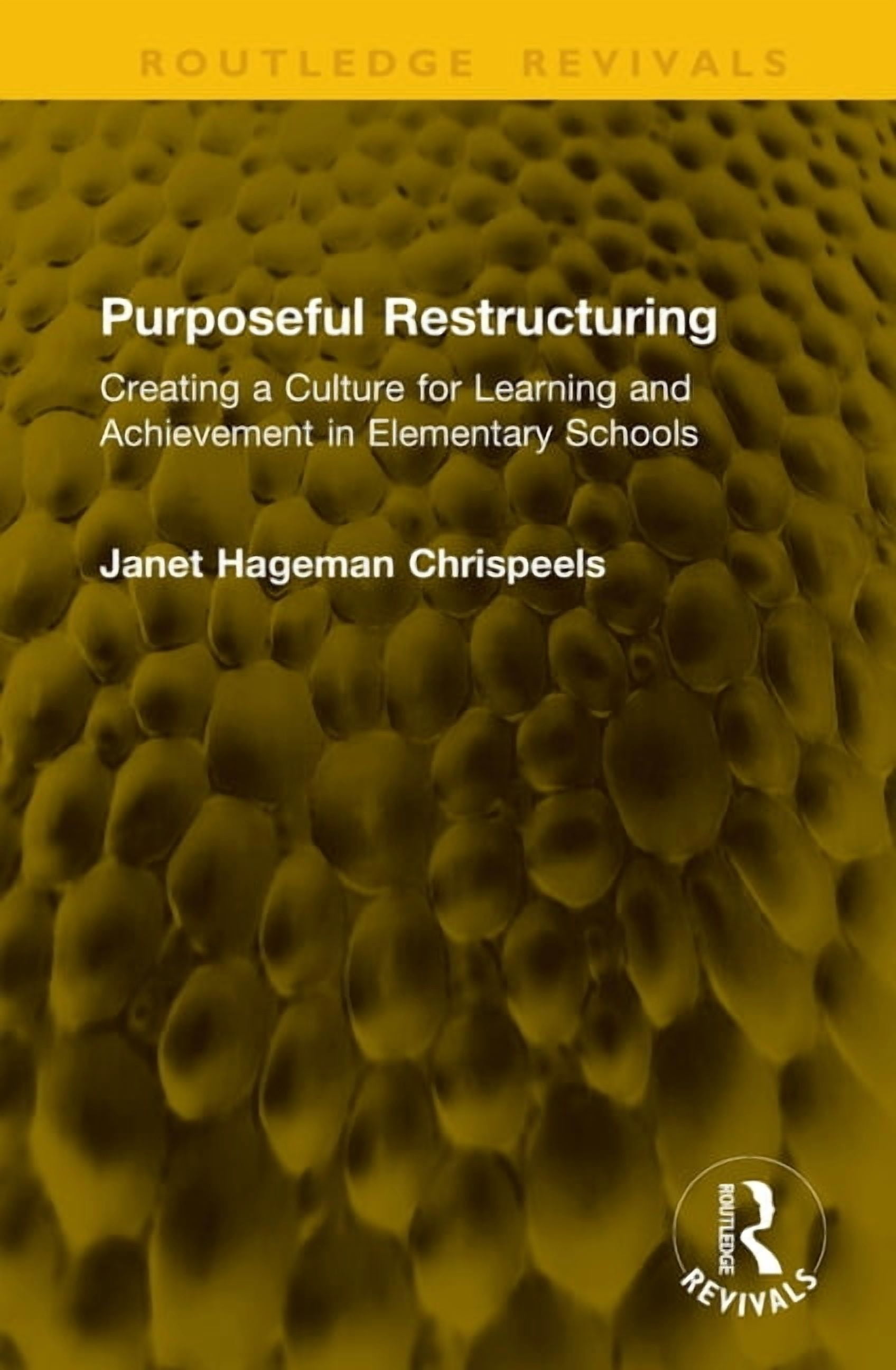 Routledge Revivals Purposeful Restructuring: Creating a Culture for Learning and Achievement in Elementary Schools, (Hardcover)