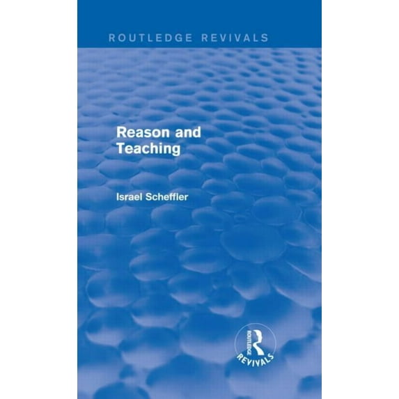Routledge Revivals Reason and Teaching (Routledge Revivals), (Hardcover)